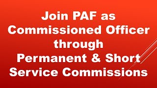 Join PAF as Commissioned Officer through Permanent and Short Service Commissions Latest Jobs in PAF [upl. by Nehemiah]