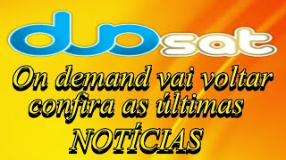 Duosat on demand vai voltar confira as ultimas notícias [upl. by Ardna464]