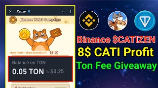 8 Doller CATI Profit  Binance New Event Today  Ton Fee Giveaway  100 Payment Event [upl. by Docila]