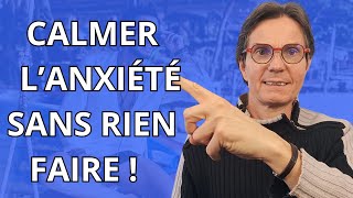 Comment calmer lanxiété sans rien faire [upl. by Brownson]