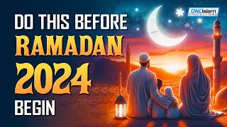 DO THIS BEFORE RAMADAN 2024 BEGIN [upl. by Ramor]