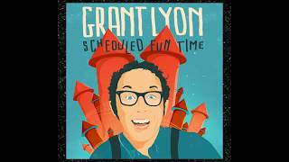 Grant Lyon  Scheduled Fun Time  Listen Now [upl. by Tjader]