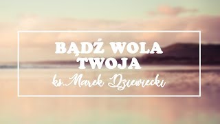 5 Dlaczego Bóg ma wobec nas swoją wolę  ks Marek Dziewiecki [upl. by Hugon]