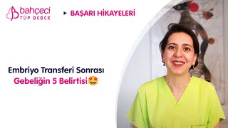 Embriyo Transferi Sonrası Gebeliğin 5 Belirtisi  Bahçeci Tüp Bebek [upl. by Solrak]