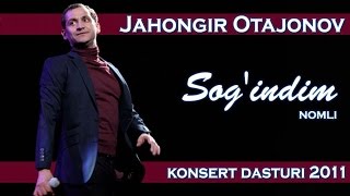 Jahongir Otajonov  quotSogindimquot nomli konsert dasturi 2011 [upl. by Marlow]