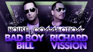 Bad Boy Bill amp Richard Visson  House Connection 3 [upl. by Etnecniv]