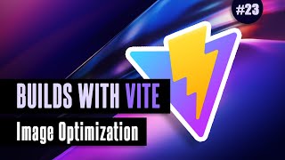 Builds with Vite 23  Image optimization [upl. by Anibas]