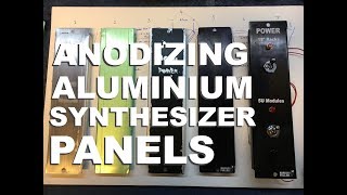 Anodising Aluminium Synthesizer Panels at Home [upl. by Eluk]