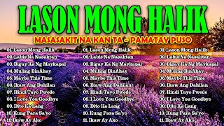 LASON MONG HALIK  Best Nonstop Pamatay Puso  Tagalog Love Song Collection Playlist [upl. by Cissy703]