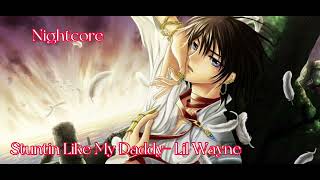 STUNTIN LIKE MY DADDY Lil Wayne Nightcore [upl. by Kosse]