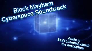 Block Mayhem Cyberspace Soundtrack [upl. by Dorrahs303]