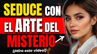 🥷Descubre El Poder del MISTERIO en la SEDUCCIÓN  Mantén a TODAS Interesadas😻 [upl. by Hogan5]