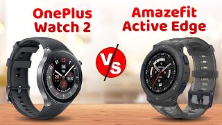 OnePlus Watch 2 vs Amazfit Active Edge Specification Comparison [upl. by Falcone]