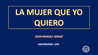 Joan Manuel Serrat  La Mujer Que Yo Quiero karaoke [upl. by Steel]