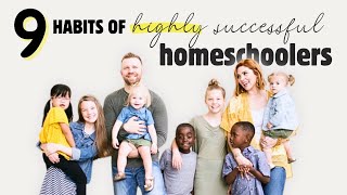 9 Habits of Highly Successful Homeschool Families [upl. by Egidius679]