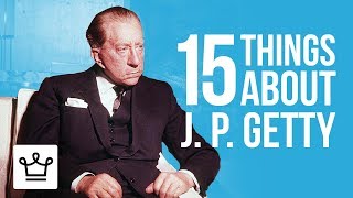 15 Things You Didnt Know About J Paul Getty [upl. by Weiler]