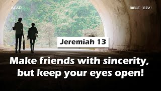 【Jeremiah 13】Make friends with sincerity but keep your eyes open ｜ACAD Bible Reading [upl. by Veator474]