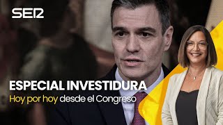 🔴 Especial investidura Hoy por Hoy desde el Congreso por el debate de investidura de Sánchez [upl. by Barbara-Anne]