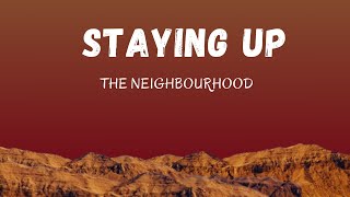 The Neighbourhood  Staying Up Lyrics Slowed Down [upl. by Leggat247]