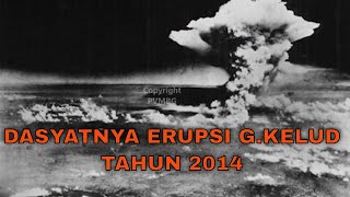 Dasyatnya Erupsi Gunung Kelud Tahun 2014 [upl. by Teiv]