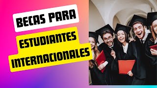 Becas Para Estudiantes Internacionales [upl. by Assyl698]