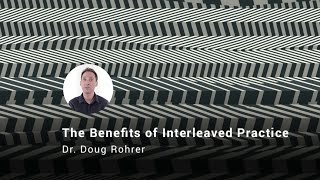 The Benefits of Interleaved Practice Dr Doug Rohrer [upl. by Nylatsyrk]