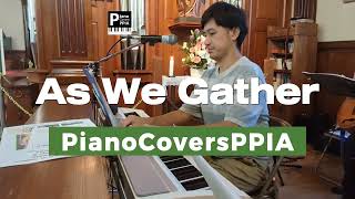 As We Gather20240908PianoCoversPPIA [upl. by Ibbison]