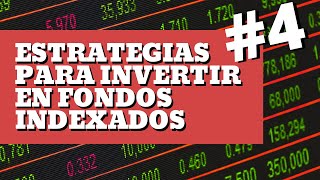 ¿Qué estrategia seguir para invertir en Fondos Indexados  Parte 4 [upl. by Naeroled]