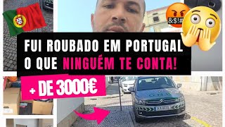 FUI ROUBADO EM PORTUGAL 🇵🇹 Perdi  de 3 Mil Euros A Triste Realidade de PT O QUE NINGUÉM TE CONTA [upl. by Acimahs258]