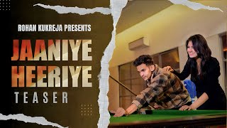 Jaaniye Heeriye Teaser  Rohan Kukreja Prod by HK  ft Maanvika Jain [upl. by Etnoval78]