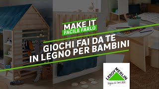 Make It  Tutorial Fai da Te giochi fai da te in legno per bambini  Leroy Merlin [upl. by Kciregor]