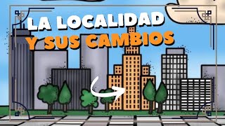 LA LOCALIDAD Y SUS CAMBIOS para NIÑOS [upl. by Aenil371]