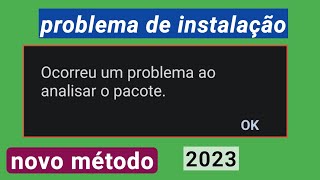 TODOS OS TELEFONES ANDROID RESOLVIDO✅ como resolver ocorreu um problema ao analisar o pacote 2023 [upl. by Yleoj]