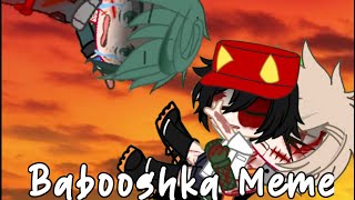 🌟Babooshka🌟  Meme  BNHA GC  AU [upl. by Gerrit655]