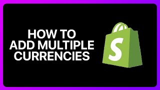 How To Add Multiple Currencies In Shopify Tutorial [upl. by Ennaus125]