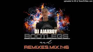 Dj Ajaxboy  Bootlegs amp Remixes Mix 146 [upl. by Joeann]