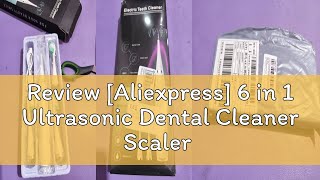 Review Aliexpress 6 in 1 Ultrasonic Dental Cleaner Scaler Dental Tartar Remover Electric Toothbru [upl. by Uolyram]