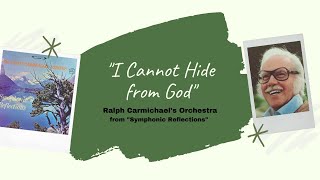 quotI Cannot Hide From Godquot  Ralph Carmichaels Strings quotSymphonic Reflectionsquot [upl. by Rebekah219]