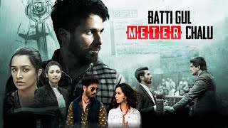 Batti Gul Meter Chalu Full Movie 1080p Shahid Kapoor  Shraddha Kapoor  Full Movie Facts amp Review [upl. by Mode347]