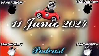 11 Junio 2024 El Panda Show Podcasts [upl. by Dicks]