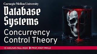 16  Concurrency Control Theory ✸ Firebolt Database Talk CMU Intro to Database Systems [upl. by Fidellas]