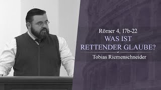 Was ist rettender Glaube Römer 417b22  Tobias Riemenschneider [upl. by Deehan]