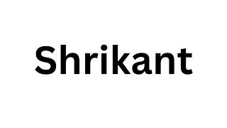 How to pronounce the Indian name Shrikant like a native speaker [upl. by Katerina569]