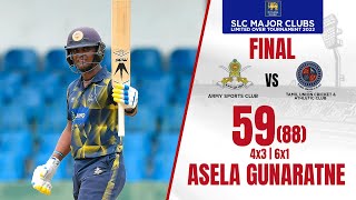 Asela Gunaratnes 59 88 vs Tamil Union  SLC Major Clubs Limited Over Tournament 2022 – Final [upl. by Cyrano]