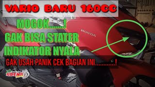 VARIO 160 TIBA TIBA MOGOK GAK BISA STATER INDIKATOR NYALA TERUS 🤭🤭 [upl. by Htezil]