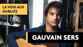 GAUVAIN SERS  La voix aux oubliés [upl. by Norm]