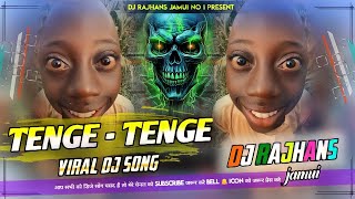 Tenge Tenge Viral Reels Video ✓✓ Tenge Tenge Dj Song ✓✓ Mix Dj Rajhans Jamui [upl. by Iorgo]