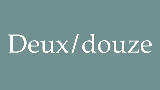 How to Pronounce Deuxdouze Twotwelve Correctly in French [upl. by Orabelle498]