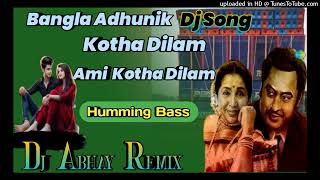 Kotha Dilam Ami Kotha Dilam  Spl Adhunik Bangla Humming Bass Mix  Dj Abhay Remix [upl. by Hterrag]