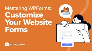 Mastering WPForms How to Customize Your Website Forms [upl. by Kcirtap802]